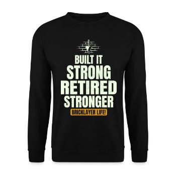 Retired Strong: Humorous Bricklayer Life Tribute - Unisex Sweatshirt - black - Front - Alina (178cm) & Michal (187cm)