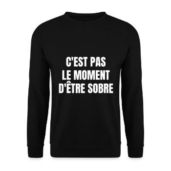 c'est pas le moment d'être sobre - Sweat-shirt Unisexe - noir - Devant - Alina (178cm) & Michal (187cm)