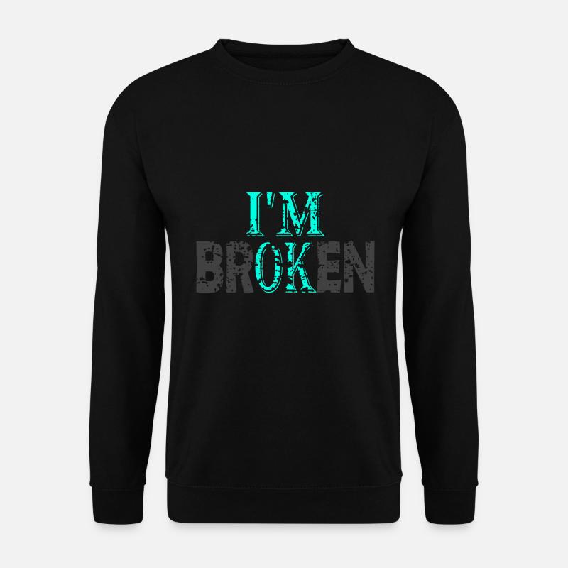 i'm broken - Unisex Sweatshirt - black