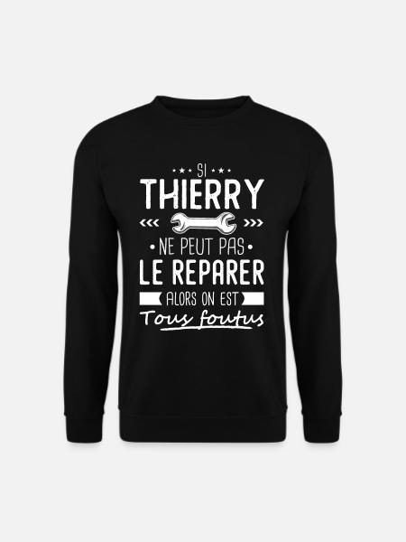 Si Thierry ne peut pas le réparer on est foutus - Sweat-shirt Unisexe - noir