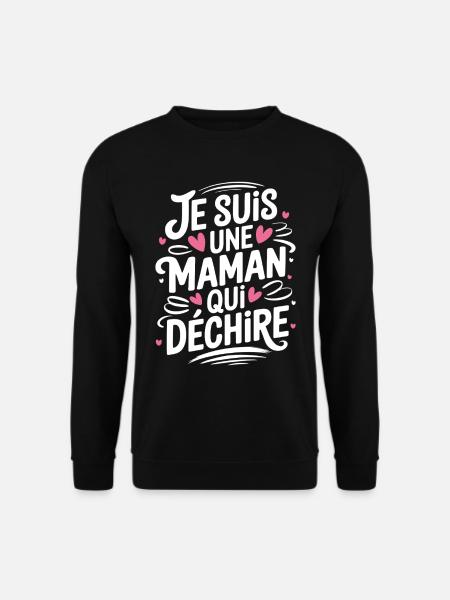 Je suis une Maman qui Déchire - Sweat-shirt Unisexe - noir