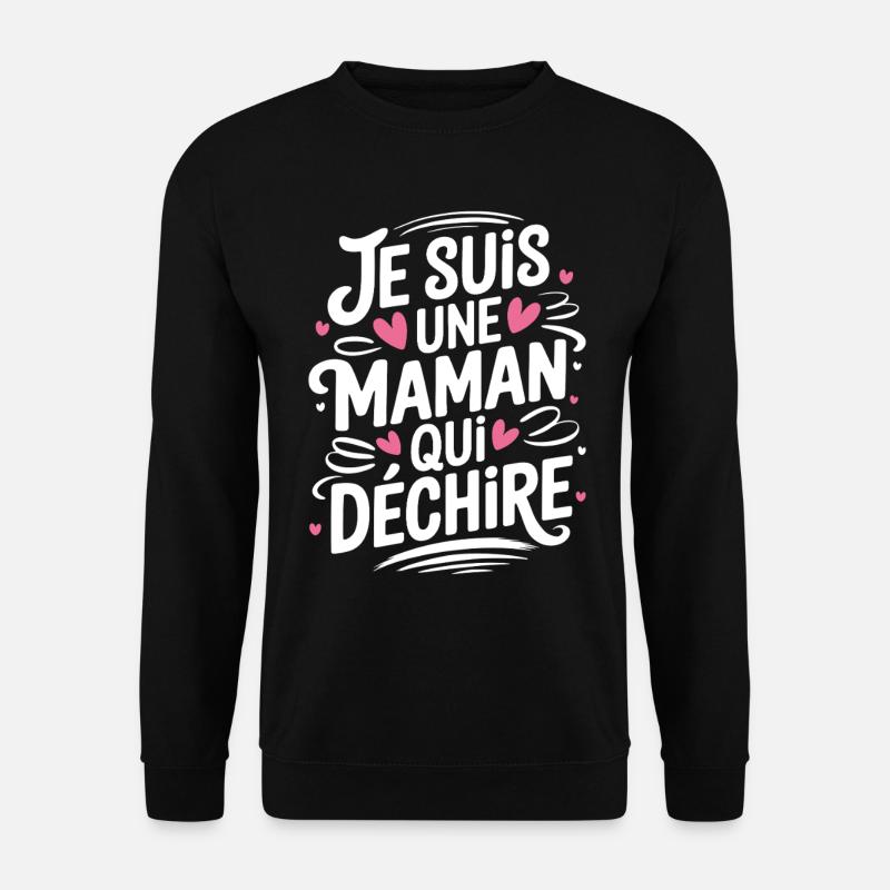 Je suis une Maman qui Déchire - Sweat-shirt Unisexe - noir