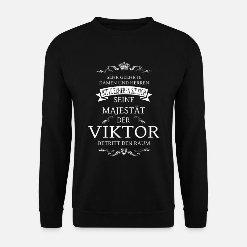 Seine Majestät der Viktor betritt den Raum - Unisex Pullover - Schwarz