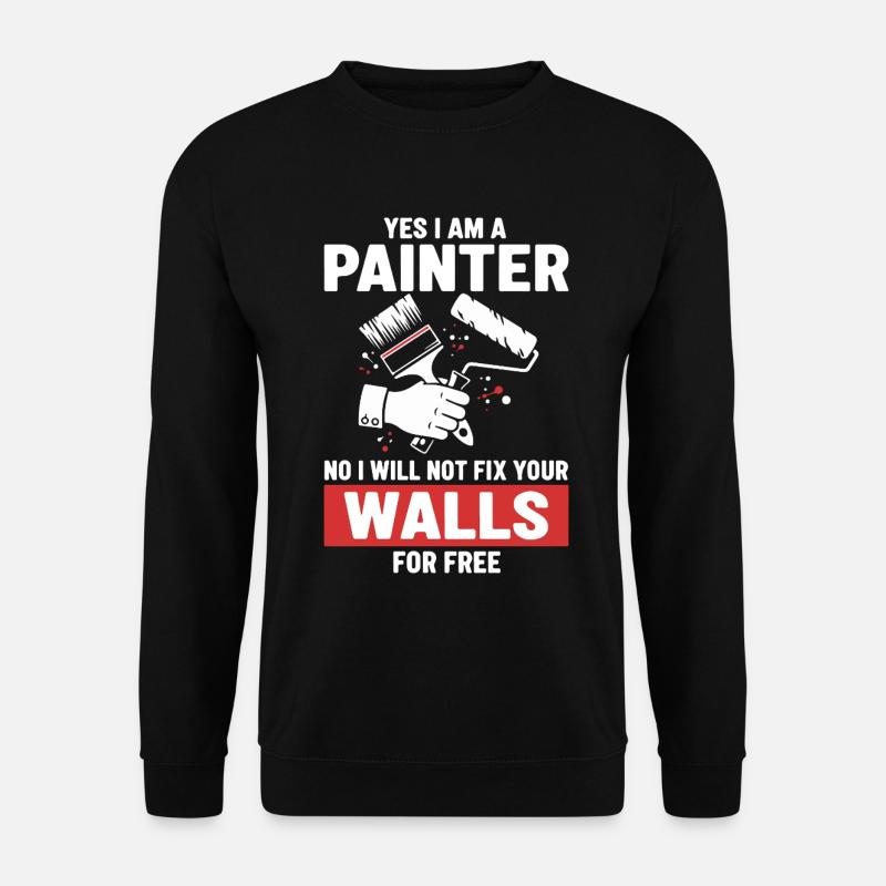 Humor Painter Fixed Not Walls - Unisex Sweatshirt - black