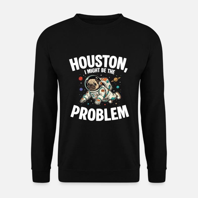 Pug Dog Astronaut Houston Humor - Unisex Pullover - Schwarz