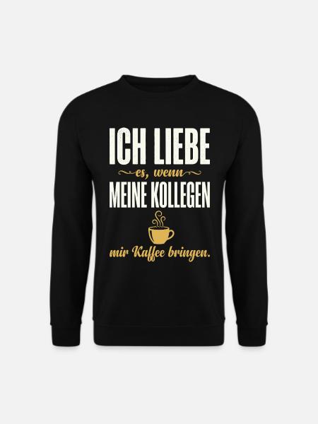 Kollegen bringen Kaffee - Lustiger Büro Spruch - Unisex Pullover - Schwarz