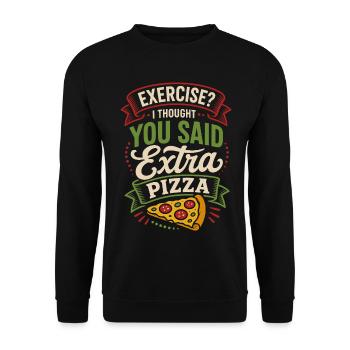 Exercise? Extra Pizza – Lustiger Pizza-Spruch - Unisex Pullover - Schwarz - Vorne - Alina (178cm) & Michal (187cm)