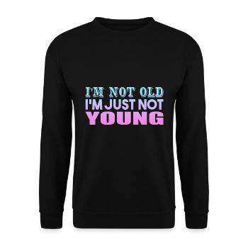 I'm not Old I'm Just Not Young - Unisex Pullover - Schwarz - Vorne - Alina (178cm) & Michal (187cm)