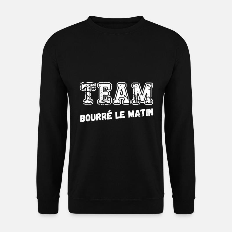 team bourré le matin - Sweat-shirt Unisexe - noir