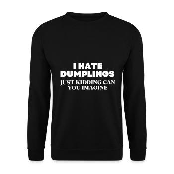I Hate Dumplings Just Kidding Can You Imagine - Unisex Sweatshirt - black - Front - Alina (178cm) & Michal (187cm)
