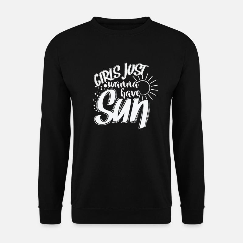 Girls Just Wanna Have Sun Urlaub - Unisex Pullover - Schwarz