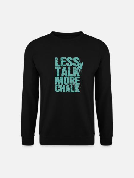 Less Talk More Chalk Klettern Bouldern - Unisex Pullover - Schwarz