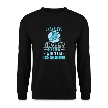 Life is Always better when I'm Ice Skating - Unisex Sweatshirt - black - Front - Alina (178cm) & Michal (187cm)