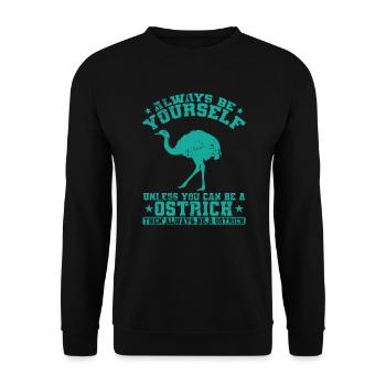 Soyez toujours vous-même Sauf si vous pouvez être une autruche - Sweat-shirt Unisexe - noir - Devant - Alina (178cm) & Michal (187cm)