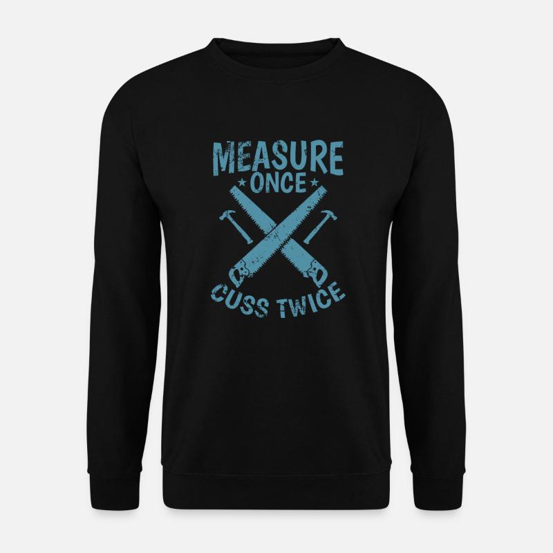 Measure Once Cuss Twice Waldarbeiter - Unisex Pullover - Schwarz