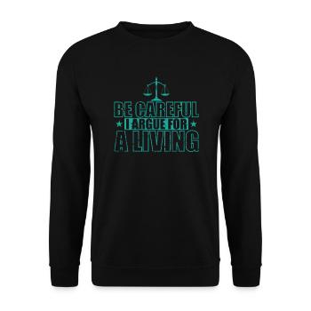 Be careful I Argue for a Living Lawyer Jurist - Unisex Sweatshirt - black - Front - Alina (178cm) & Michal (187cm)