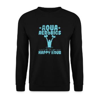 Aqua Aerobics is my Happy Hour Gesundheit - Unisex Pullover - Schwarz - Vorne - Alina (178cm) & Michal (187cm)