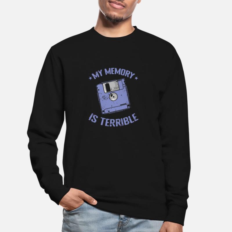 My Memory is Terrible floppy disk memory module Unisex Sweatshirt