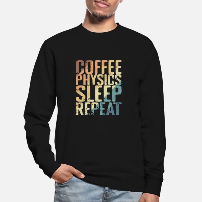 Coffee Physics Sleep Repeat Study Unisex Sweatshirt