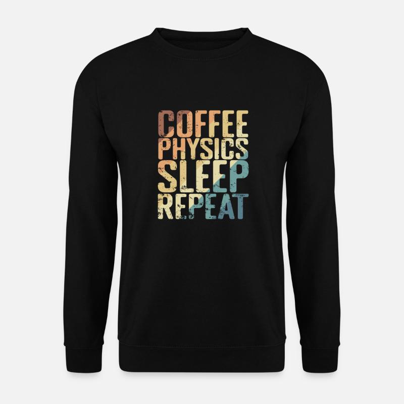 Coffee Physics Sleep Repeat Studium - Unisex Pullover - Schwarz