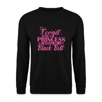 Forget Being a Princess I Wanna be a Black Belt - Unisex Pullover - Schwarz - Vorne - Alina (178cm) & Michal (187cm)