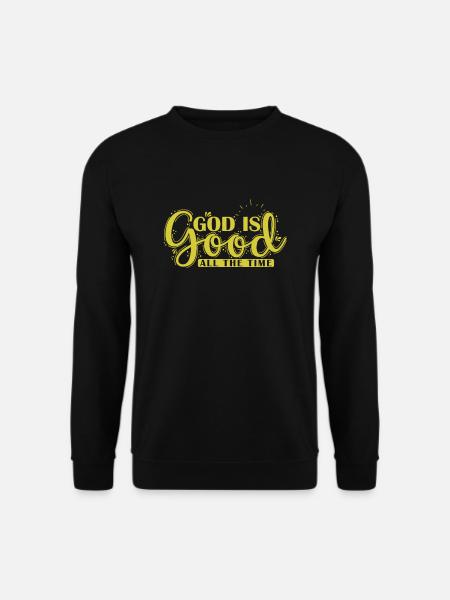 God is Good all the Time Religion - Unisex Pullover - Schwarz