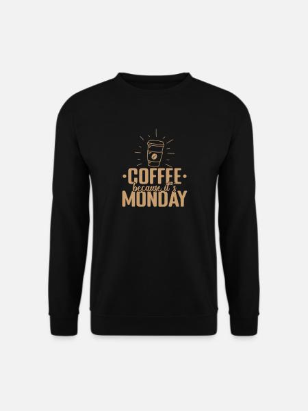 Coffee because it's Monday Caffeine - Unisex Sweatshirt - black