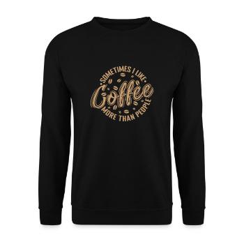 Sometimes I like Coffee more than People Caffeine - Unisex Sweatshirt - black - Front - Alina (178cm) & Michal (187cm)