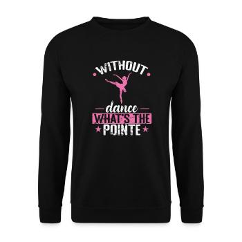 without Dance what's the Pointe Ballet - Unisex Sweatshirt - black - Front - Alina (178cm) & Michal (187cm)