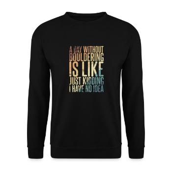 Une journée sans escalade de bloc ne ressemble à aucune idée - Sweat-shirt Unisexe - noir - Devant - Alina (178cm) & Michal (187cm)