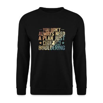 don't Always need a Plan keep on Bouldering - Unisex Sweatshirt - black - Front - Alina (178cm) & Michal (187cm)