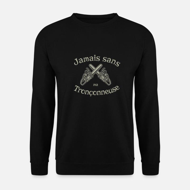 Never without my chainsaw - Unisex Sweatshirt - black