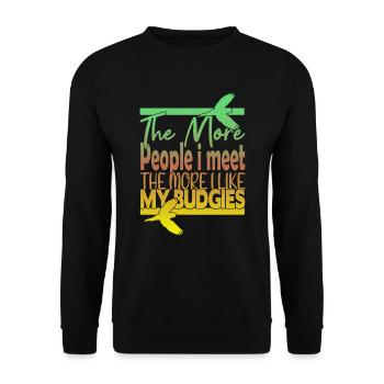 The More People i Meet The More i Like My Budgies - Unisex Sweatshirt - black - Front - Alina (178cm) & Michal (187cm)