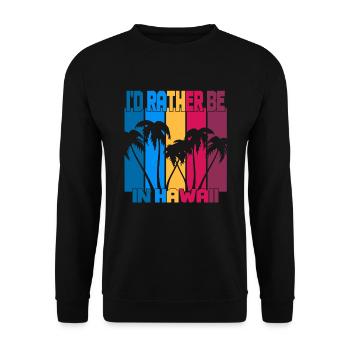 I'd rather be in Hawaii - Unisex Sweatshirt - black - Front - Alina (178cm) & Michal (187cm)
