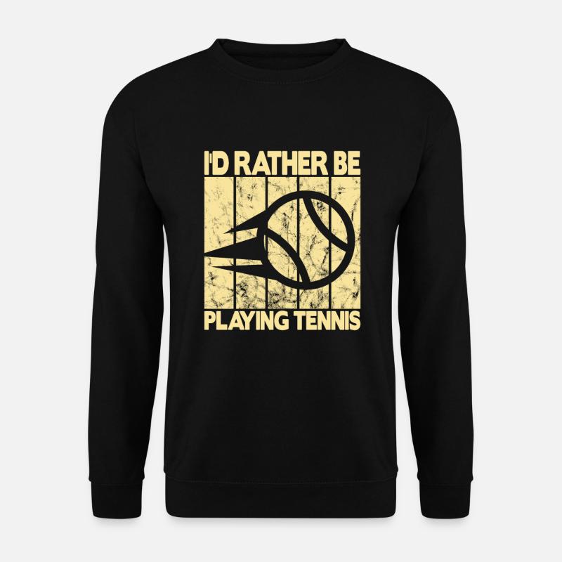 I'd rather be playing tennis - Unisex Sweatshirt - black