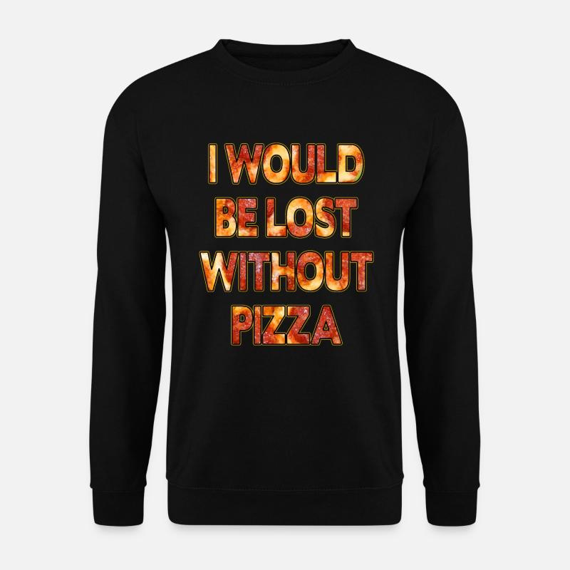 Je serais perdu sans pizza - Sweat-shirt Unisexe - noir