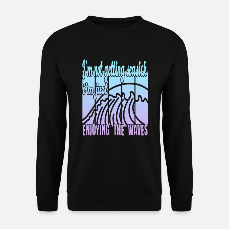 I am not seasick - Unisex Sweatshirt - black