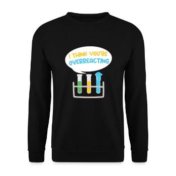 Science i think youre overreacting - Unisex Pullover - Schwarz - Vorne - Alina (178cm) & Michal (187cm)