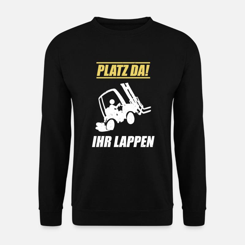 Staplerfahrer / Platz da Ihr Lappen - Unisex Pullover - Schwarz