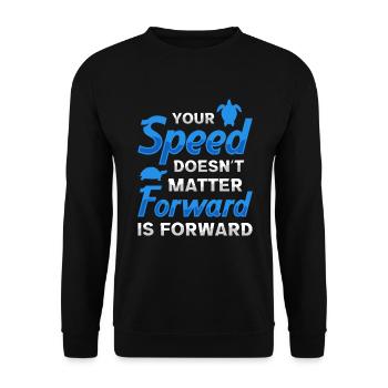 Your speed doesn't matter forward is forward - Unisex Sweatshirt - black - Front - Alina (178cm) & Michal (187cm)