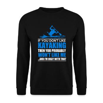 If You Don't Like Kayaking Then You Probably Won't - Unisex Sweatshirt - black - Front - Alina (178cm) & Michal (187cm)