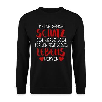 Keine Sorge Schatz Spruch Paare Liebe Humor Ironie - Unisex Pullover - Schwarz - Vorne - Alina (178cm) & Michal (187cm)