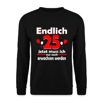 Endlich 25 Geburtstag 25 Jahre Geschenk Birthday - Unisex Pullover - Schwarz - Vorne - Alina (178cm) & Michal (187cm)