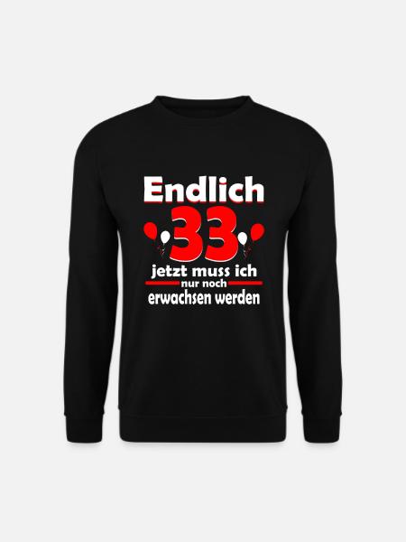 Endlich 33 Jahre 33 Geburtstag Geschenk - Unisex Pullover - Schwarz