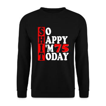 Happy 75 birthday 75 years gift - Unisex Sweatshirt - black - Front - Alina (178cm) & Michal (187cm)