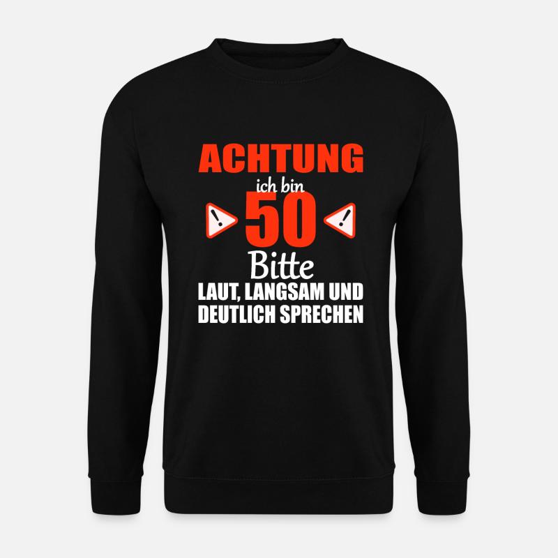 Achtung ich bin 50 Jahre 50 Geburtstag Geschenk - Unisex Pullover - Schwarz