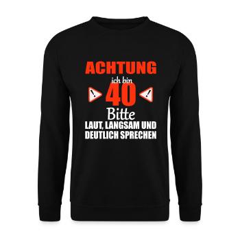 Achtung ich bin 40 Jahre 40 Geburtstag Geschenk - Unisex Pullover - Schwarz - Vorne - Alina (178cm) & Michal (187cm)