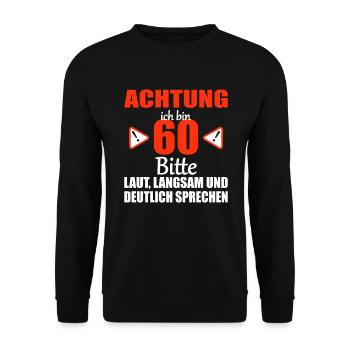 Achtung ich bin 60 Jahre 60 Geburtstag Geschenk - Unisex Pullover - Schwarz - Vorne - Alina (178cm) & Michal (187cm)
