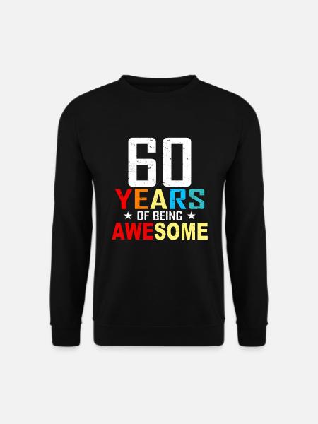 60 Jahre Birthday 60 Geburtstag Geschenk 60 Jahre - Unisex Pullover - Schwarz