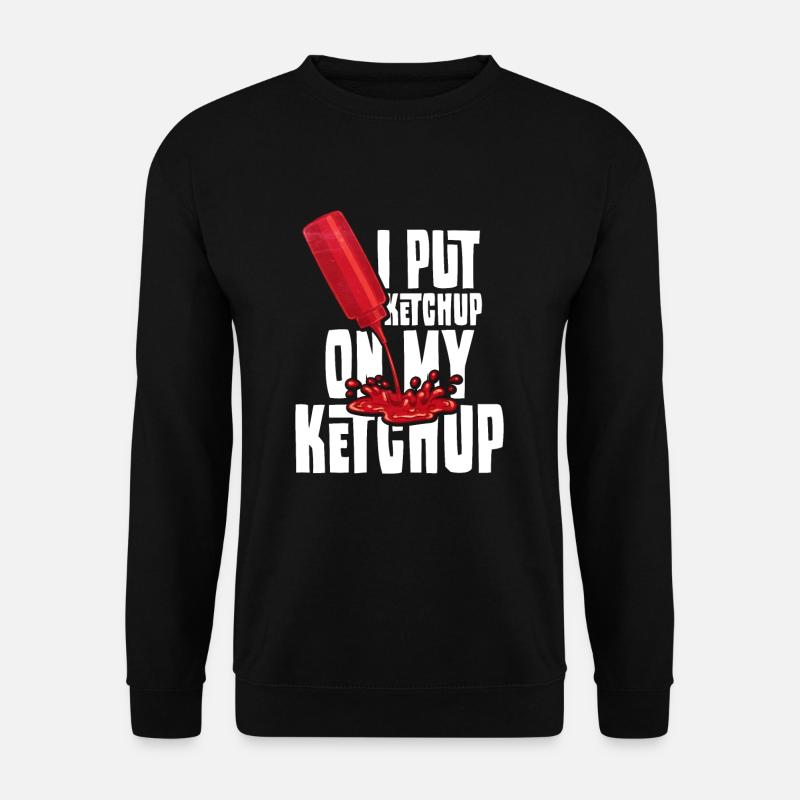 Ich Lege Ketchup Auf Meinen Ketchup - Unisex Pullover - Schwarz